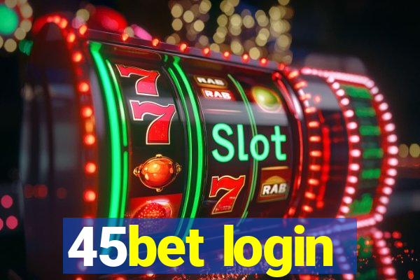 45bet login